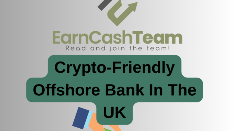 Crypto-Friendly Offshore Bank In The UK