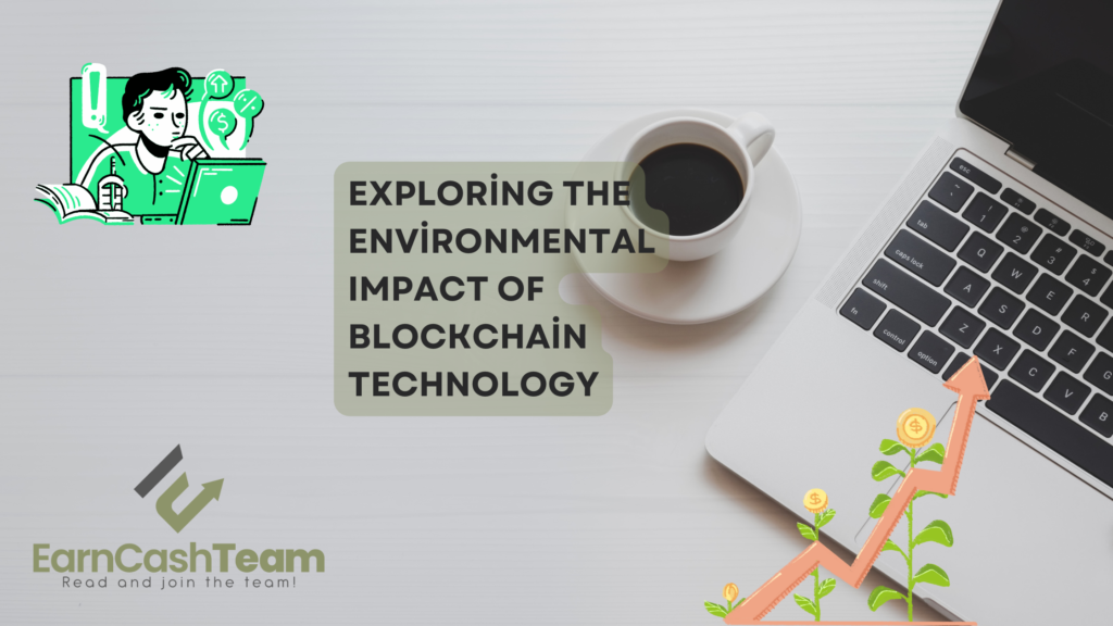 Exploring the Environmental Impact of Blockchain Technology