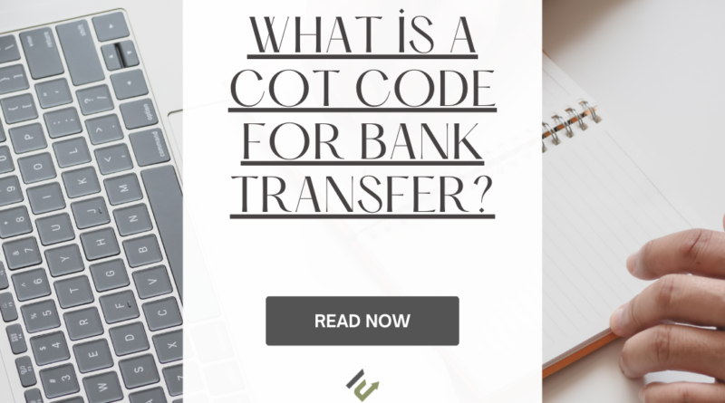 What is a COT Code for Bank Transfer