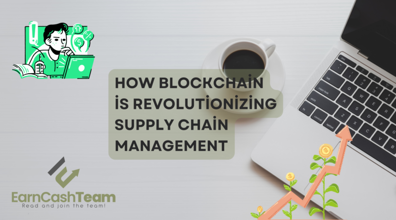 How Blockchain is Revolutionizing Supply Chain Management
