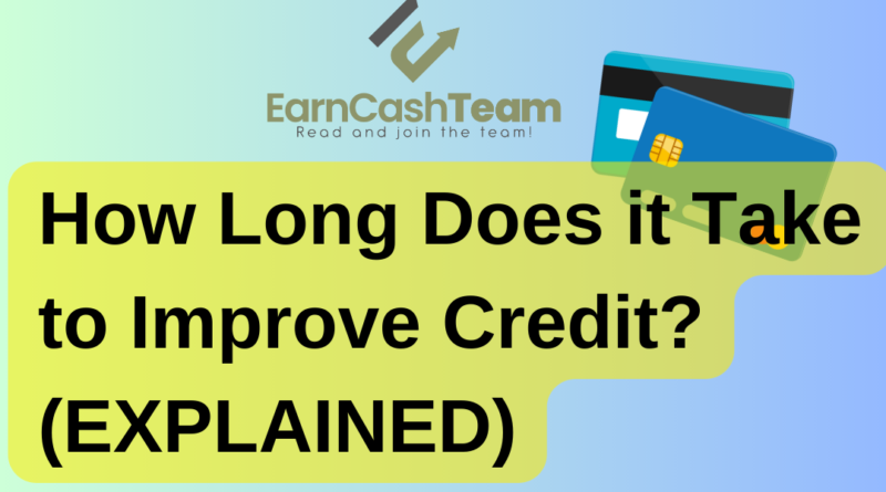 How Long Does it Take to Improve Credit? (EXPLAINED)