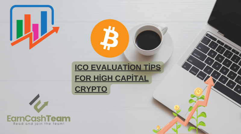ICO Evaluation Tips for High Capital Crypto