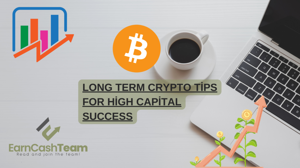 Long Term Crypto Tips for High Capital Success