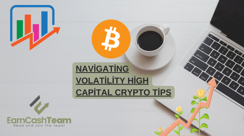 Navigating Volatility High Capital Crypto Tips