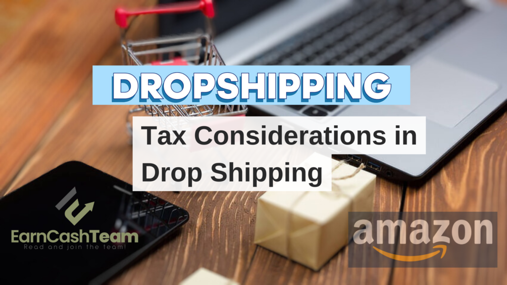 Tax Considerations in Dropshipping (EXPLAINED) Earn Cash Team