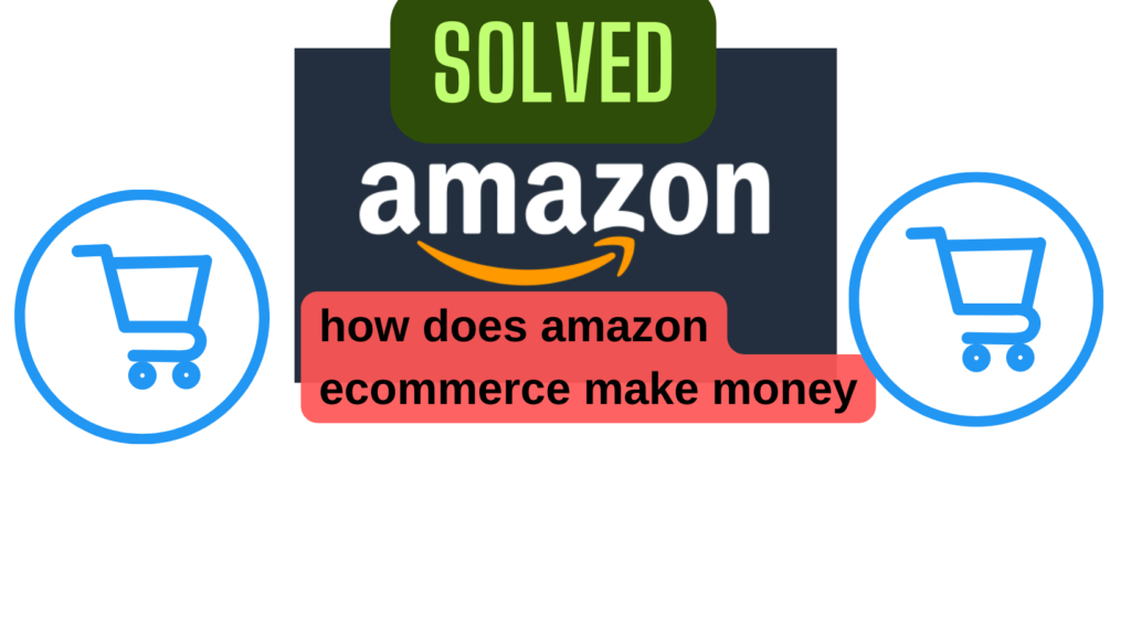 how does amazon ecommerce make money