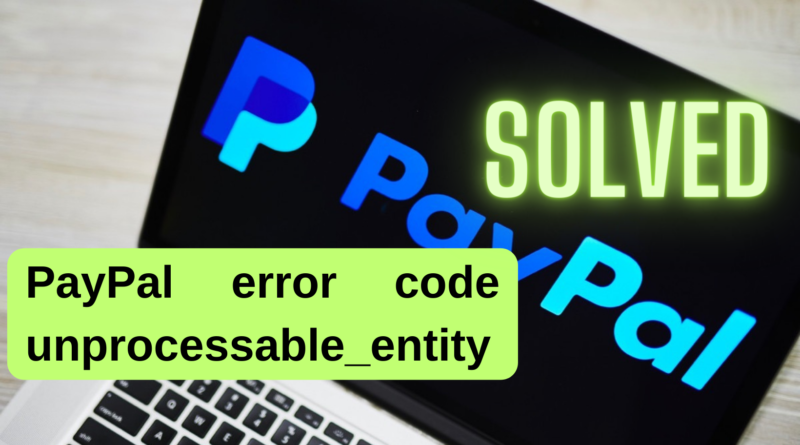 paypal error code unprocessable_entity