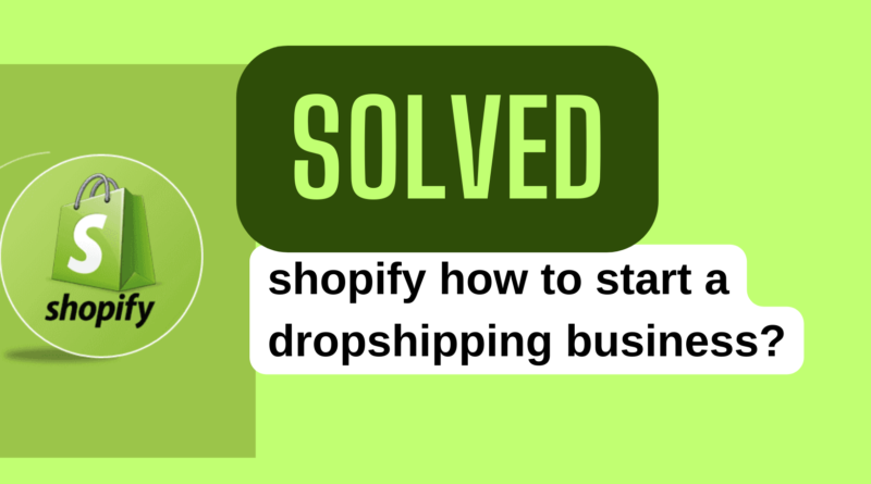 shopify how to start a dropshipping business