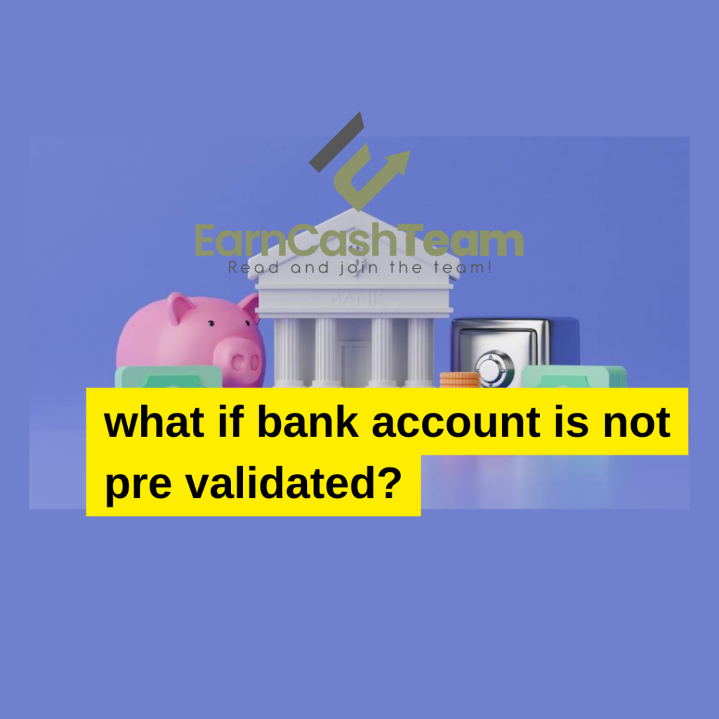 what if bank account is not pre validated