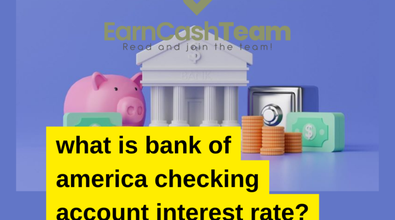what-is-bank-of-america-checking-account-interest-rate