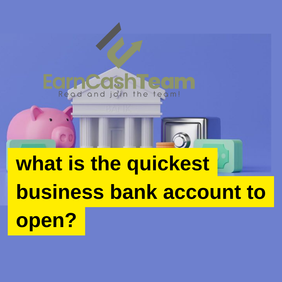 what is the quickest business bank account to open