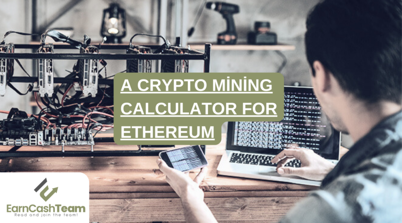 A Crypto Mining Calculator For Ethereum