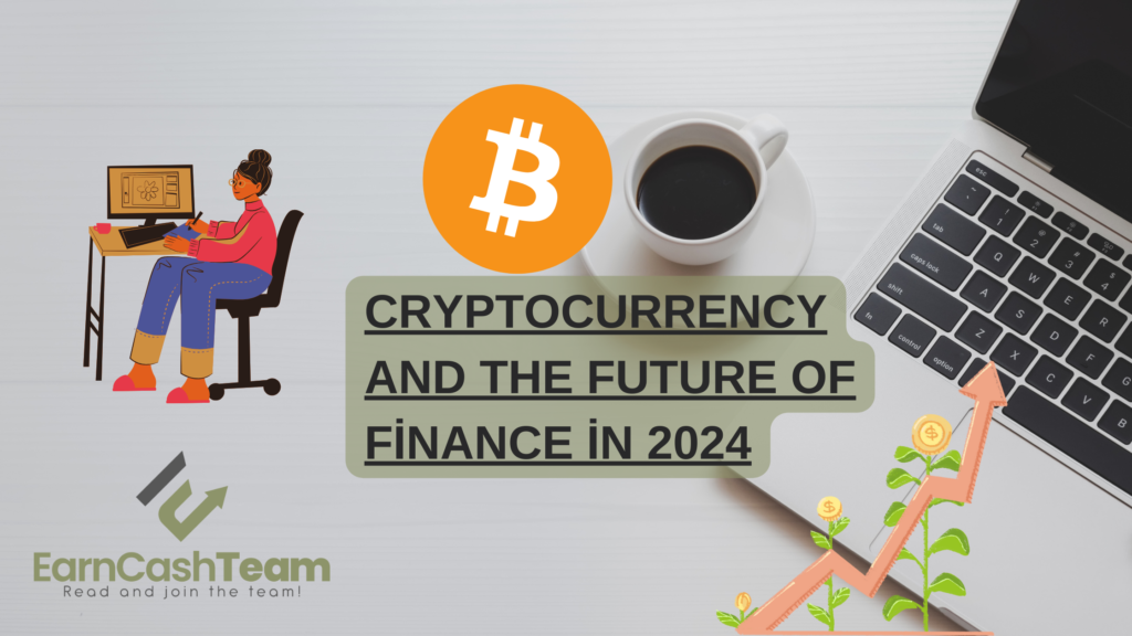 Cryptocurrency and The Future of Finance in 2024