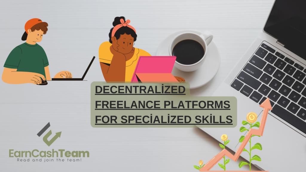 Decentralized Freelance Platforms for Specialized Skills