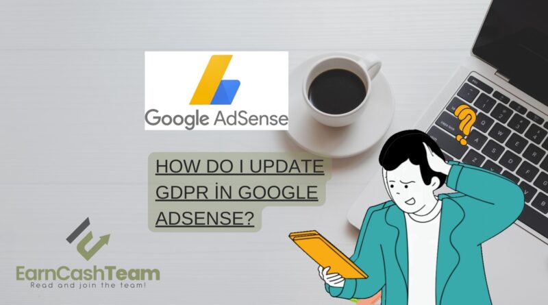 How Do I Update GDPR in Google AdSense?