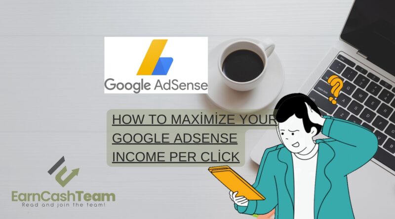 How to Maximize Your Google AdSense Income Per Click