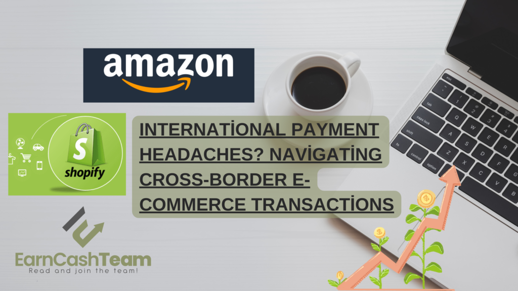 International Payment Headaches Navigating Cross Border E commerce Transactions