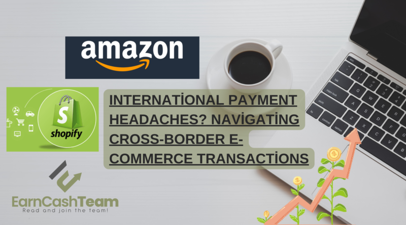 International-Payment-Headaches-Navigating-Cross-Border-E-commerce-Transactions