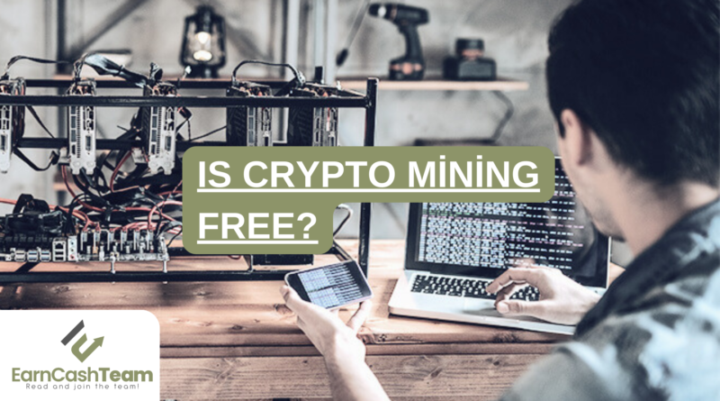 Is Crypto Mining Free?