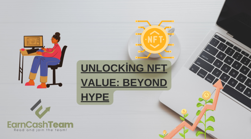 Unlocking NFT Value Beyond Hype
